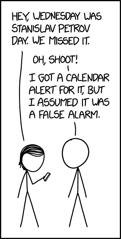 xkcd comic: one figure says Wednesday was Stanislav Petrov Day and they missed it. The other says he got a calendar alert for it but assumed it was a false alarm.